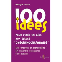 100 idées pour venir en aide aux élèves « dysorthographiques »