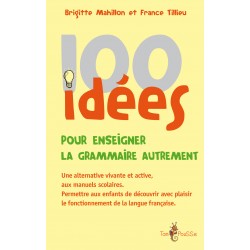 100 idées pour enseigner la grammaire autrement