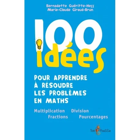 100 idées pour apprendre à résoudre les problèmes en maths