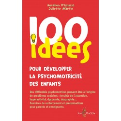100 idées pour développer la psychomotricité des enfants