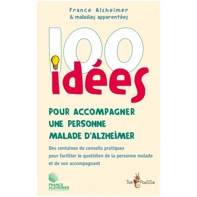 100 idées pour accompagner un malade d’Alzheimer