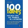 100 idées pour mieux gérer les troubles de l’attention