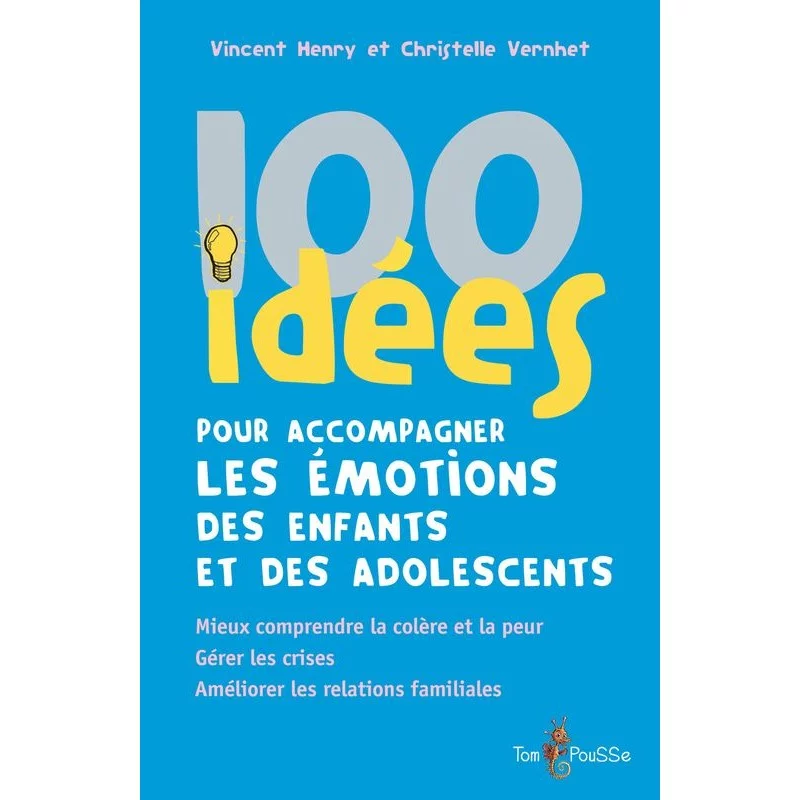 100 idées pour accompagner les émotions des enfants et des adolescents