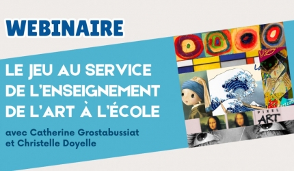 Replay du webinaire - Le jeu au service de l’enseignement de l’art à l’école