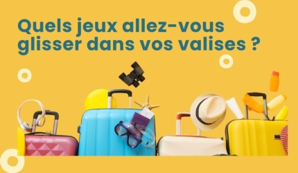 Quels jeux allez vous glisser dans vos valises ?