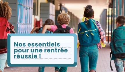 Nos essentiels pour une rentrée réussie !