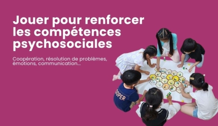 Jouer pour renforcer les compétences psychosociales